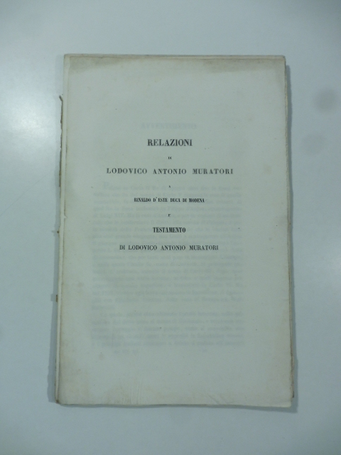 Relazioni di Ludovico Antonio Muratori a Rinaldo d'Este duca di Modena e testamento di Lodovico Antonio Muratori